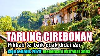 TARLING CIREBONAN FULL ALBUM ENAK DIDENGAR  terlaris 2024