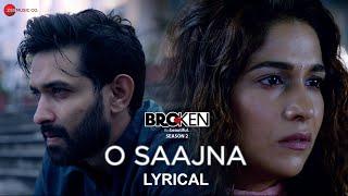 O Saajna - Lyrical  Broken But Beautiful Season 2  Vikrant Massey & Harleen Sethi  Akhil Sachdeva