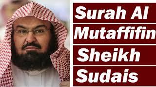 Surah Al Mutaffifin By Sheikh Abdur Rahman Sudais