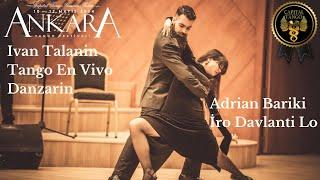 Adrıan Barıkı & Iro Davlantı Lo Ankara Tango Festival Ivan Talanın &Tango En Vivo Concert Danzarin