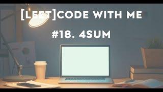 4Sum - LEET Code with me #18