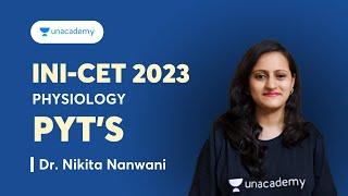 INI-CET 2023 PYTs - Physiology with Dr. Nikita Nanwani