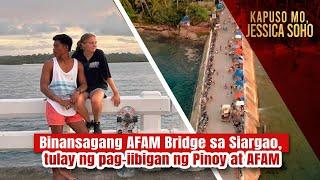 Binansagang AFAM Bridge sa Siargao tulay ng pag-iibigan ng Pinoy at AFAM  Kapuso Mo Jessica Soho