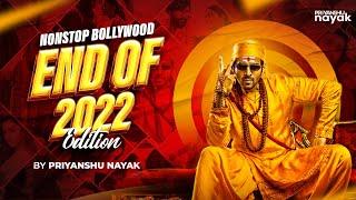 Nonstop Bollywood End of 2022 Edition - Priyanshu Nayak  Latest Love & Dance Remixes  DJ Songs