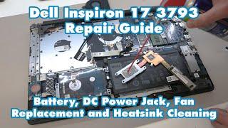 Dell Inspiron 17-3793 - Battery DC Power Jack Fan Replacement and Heatsink Cleaning Guide