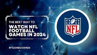 THE BEST WAY TO WATCH NFL FOOTBALL IN 2024