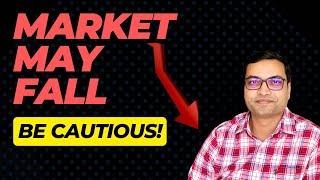 Market May Fall...Be Cautious