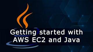 Getting started with AWS EC2 and Java