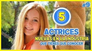 5 ACTRICES  NUEVAS --  Que tienes que conocer  #9  ⭐