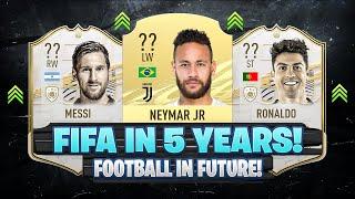 THIS IS HOW FIFA WILL LOOK LIKE IN 5 YEARS  ft.Messi Neymar Ronaldo... etc