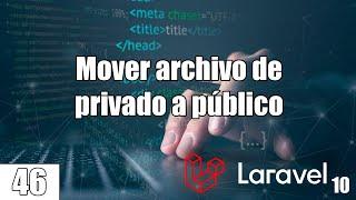 46 Mover Archivo de Privado a Público en el Curso FullStack de Laravel PHP y MySQL