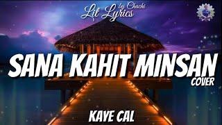 Sana Kahit Minsan - Kaye Cal Cover Lyrics