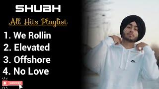 Shubh • All Hits Playlist • We Rollin • Elevated • Offshore • No Love • Shubh All Songs