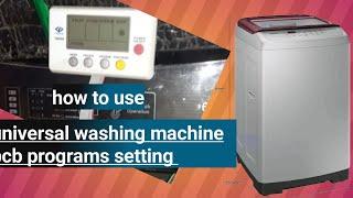 how to use washing machine programming. whas setting spin settings. working setting. universal pcb