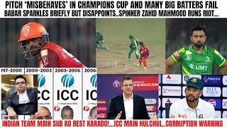 PITCH ‘MISBEHAVES’ IN CHAMPIONS CUP ANDBATTERS FAIL…BABAR SPARKES BUT DISAPPOINTS...ICC MAIN HULCHUL