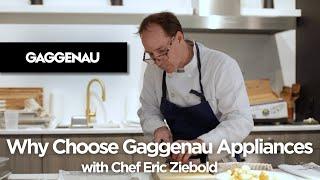 Why Choose Gaggenau Appliances  Chef Eric Ziebold  Owner of Kinship & Metier