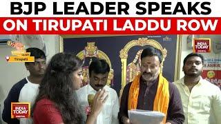 BJP Leader Speaks On Tirupati Laddu Controversy Tirupati Laddu Row  India Today