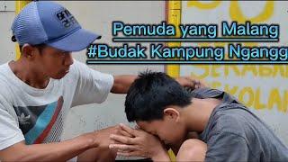 #Budak kampung Nganggur Pemuda yang Malang Episode*03