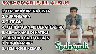 SYAHRIYADI FULL ALBUM  MANA JANJIMU JANJIMU DULU  TERLUKA KARENA CINTA  YADI BARABAI