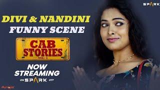 Divi & Nandini Funny Scene  Cab Stories  Divi  Shrihan  Dhanraj  Spark World