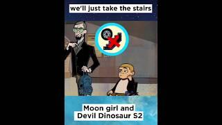 Well take the stairs Moongirl and Devil dinosaur S2