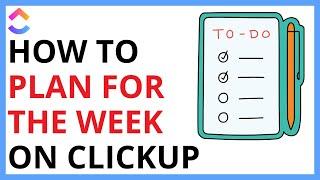 How to Plan for the Week on ClickUp QUICK GUIDE