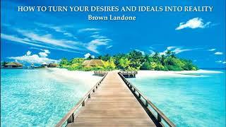 1 Turn Your Desires and Ideals Into Reality Brown Landone Chapter 1 5