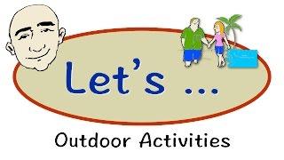 Lets...  Outdoor Activities  English Speaking Practice  ESL  EFL