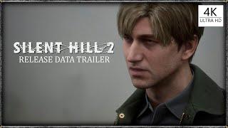 SILENT HILL 2 REMAKE  RELEASE DATA TRAILER  4K ULTRA HD