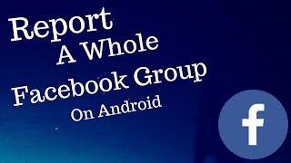 How To Report A Whole Facebook Group On Android