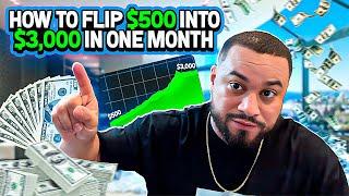 How to flip $500 into $3000 in one month