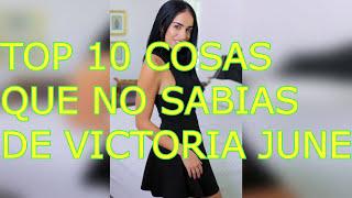 TOP 10 COSAS QUE SEGURO QUE NO SABIAS DE VICTORIA JUNE