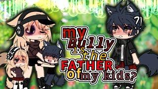 ●my bully is the Father of my kids?● gacha mini movie ● copy right?●@Her...1.