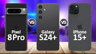 Samsung Galaxy S24 Plus VS iPhone 15 Plus VS Google Pixel 8 Pro