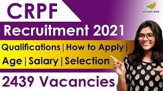 CRPF Recruitment 2021  Notification for 2439 Vacancies  Qualifications  Age  Selection Process