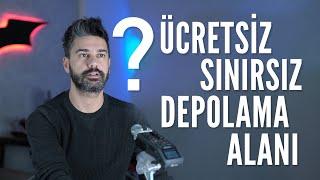 ÜCRETSİZ ve SINIRSIZ Depolama Alanı 