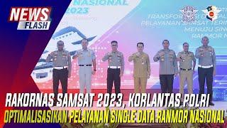 RAKORNAS SAMSAT 2023 KORLANTAS OPTIMALISASIKAN PELAYANAN SINGLE DATA RANMOR NASIONAL