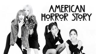 BLACKPINK x American Horror Story - Coven