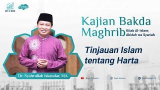 Tinjauan Islam tentang Harta  Dr. Syahrullah Iskandar MA