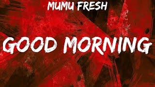 Mumu Fresh - Good Morning Lyrics