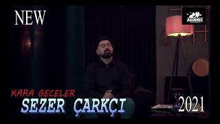 Sezer Çarkçı - Kara Geceler   Klip 2021  