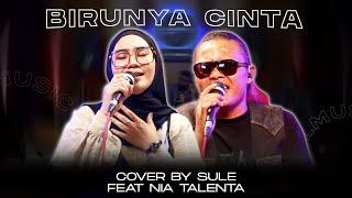 BIRUNYA CINTA  COVER BY SULE FEAT NIA TALENTA