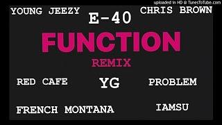 Function Remix E-40 YG Young Jeezy Chris Brown French Montana Red Cafe Problem IamSu