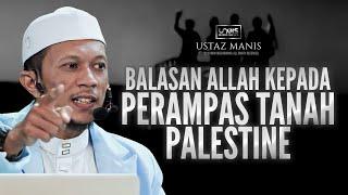 Ustaz Manis  Balasan Allah Kepada Perampas Tanah Para Anbiya