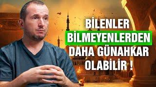 Bilenler bilmeyenlerden daha günahkar olabilir  Kerem Önder