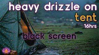 Black Screen Heavy Drizzle on Tent No Thunder  Rain Ambience  Rain Sounds for Sleeping