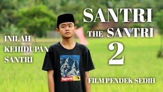 SANTRI THE SANTRI FILM PENDEK SEDIH 2