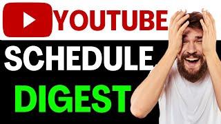 scheduled digest youtube