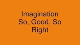 Imagination So Good So Right