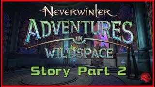 Neverwinter Mod28 Adventures in Wildspace Story Part 2 #story #walkthrough